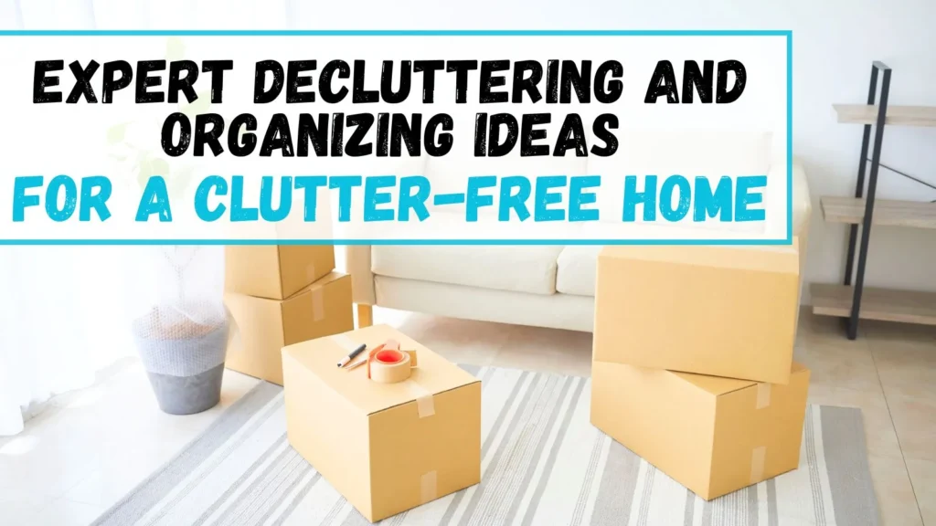 Decluttering and Organizing Ideas
