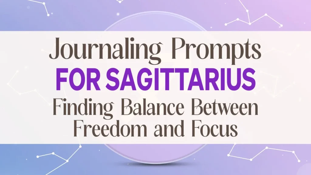 journaling prompts for Sagittarius zodiac sign